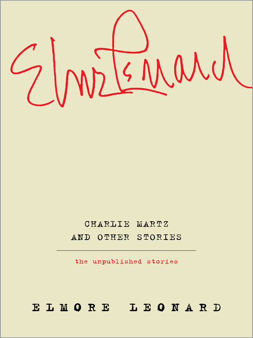Title details for Charlie Martz and Other Stories by Elmore Leonard - Available